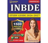 Unofficial INBDE Study Guide 2026-2027: 1500 Practice Questions with Detailed Explanations for the Integrated National Board Dental Examination