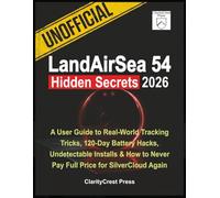 Unofficial LandAirSea 54 Hidden Secrets 2026: A User Guide to Real-World Tracking Tricks, 120-Day Battery Hacks, Undetectable Installs & How to Never Pay Full Price for SilverCloud Again