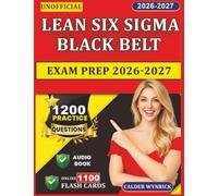 Unofficial Lean Six Sigma Black Belt Exam Prep 2026-2027: 1200 Practice Questions with Detailed Explanations For Exam Success