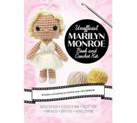 Unofficial Marilyn Monroe Book and Crochet Kit: Includes Everything to Crochet Your Own Marilyn - Instruction Book, 3 Colors of Yarn, Crochet Hook, Yarn Needle, Safety Eyes, Fiberfill Stuffing