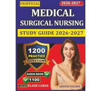 Unofficial Medical Surgical Nursing Study Guide 2026-2027: 1200 Exam-Style Questions with Explanation
