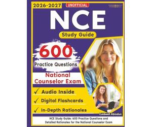 Unofficial NCE Study Guide: 600 Practice Questions and Detailed Rationales for the National Counselor Exam