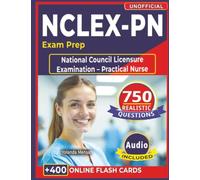 Unofficial NCLEX-PN Exam Prep: 750 Realistic Practice Questions with Detailed Rationales Covering all the Domains to Achieve Success