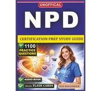Unofficial NPD Certification Prep Study Guide: 1100 Practice Questions and Detailed Rationales for the Nursing Professional Development Examination to Advance Your Educational Leadership Skills