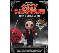 Unofficial Ozzy Osbourne Book and Crochet Kit: Includes Everything to Crochet Your Own Ozzy
