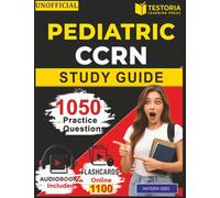 Unofficial Pediatric CCRN Study Guide: 1050 Practice Questions and Detailed Explanations