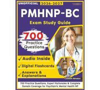 Unofficial PMHNP-BC Exam Study Guide: 700 Practice Questions, Expert Rationales & Complete Domain Coverage for Psychiatric Mental Health NP
