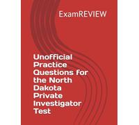 Unofficial Practice Questions for the North Dakota Private Investigator Test