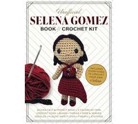 Unofficial Selena Gomez Book and Crochet Kit: Includes Everything to Crochet Your Own Selena - Selena Fact & Project Book, 4 Colors of Yarn, Crochet ... Plastic Safety Eyes, Fiberfill Stuffing