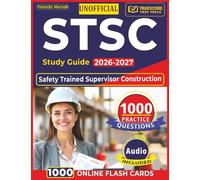 Unofficial STSC Study Guide 2026-2027: Safety Trained Supervisor Construction Exam Prep with 1000 Practice Questions and Detailed Explanations