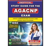 Unofficial Study Guide for the Adult Gerontology Acute Care Nurse Practitioner Exam
