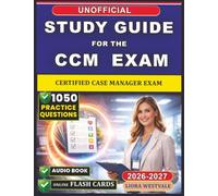 Unofficial Study Guide for the CCM Certification 2026-2027: 1050 Practice Questions for the Certified Case Manager Exam to Enhance Your Preparation