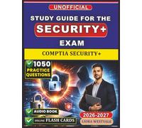 Unofficial Study Guide for the CompTIA Security+ Exam: 1050 Practice Questions and Detailed Rationales for the Certification to Reinforce Your Cybersecurity Knowledge