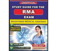 Unofficial Study Guide for the RMA Exam Prep: 1000 Practice Questions and Detailed Rationales for the Registered Medical Assistant certification to Enhance Your Clinical Competency