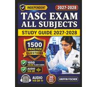 Unofficial TASC Exam All Subjects Study Guide 2026: 1500 realistic Practice Questions With Detailed Explanation and Full Domains Coverage
