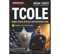 Unofficial TCOLE Basic Peace Officer Certification Exam Prep Book: Comprehensive Review, Realistic Practice Tests, and Step by Step Guidance for Exam Success