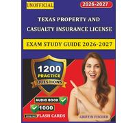 Unofficial Texas Property and Casualty Insurance License Exam Study Guide 2026-2027: 1200 Practice Questions with Detailed Explanations