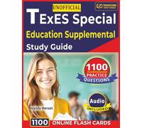 Unofficial TExES Special Education Supplemental Study Guide: 1100 Practice Questions with Detailed Answer Explanations Covering All Domains