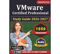 Unofficial VMware Certified Professional Study Guide 2026-2027: VCP Exam Prep with 1050 Practice Questions And Detailed Explanations