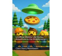 Unofficial Wobbly Life Stories: Adventures in the Wobblyverse