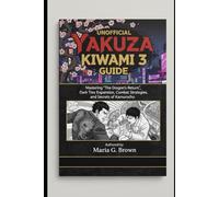 Unofficial Yakuza Kiwami 3 Guide: Mastering “The Dragon’s Return,” Dark Ties Expansion, Combat Strategies, and Secrets of Kamurocho