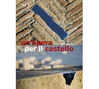 Un'opera per il castello 2019. Ediz. illustrata