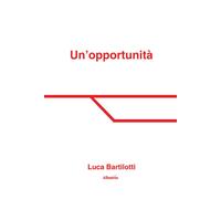 Un'opportunità - Bartilotti Luca