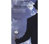 Un'ora d'aria. Sessanta racconti minuti