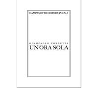 Un'ora sola. Poesie d'amore e d'altro