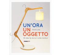 Un'Ora Un Oggetto. 35 Idee Fai Da Te in Stile Nordico