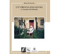 Un'orfana dai Savoia. La Sanadora del Montello - 2025 - Edizioni