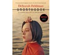 Unorthodox. Lo scandaloso rifiuto delle mie radici chassidiche