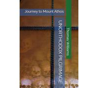 UNORTHODOX PILGRIMAGE: Journey to Mount Athos
