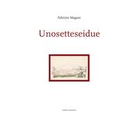 Unosetteseidue - Magani Fabrizio