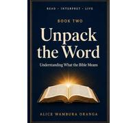 Unpack the Word: Understanding What the Bible Means