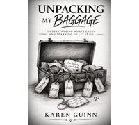 Unpacking My Baggage: Understanding What I Carry and Learning to Let It Go