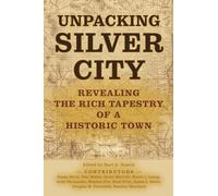 Unpacking Silver City: Revealing the Rich Tapestry of a Historic Town