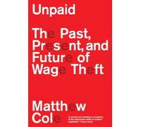 Unpaid: The Past, Present and Future of Wage Theft