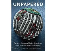 Unpapered: Writers Consider Native American Identity and Cultural Belonging