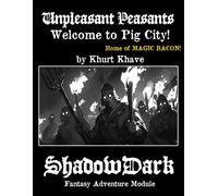 Unpleasant Peasants - Welcome to Pig City! Home of Magic Bacon!: ShadowDark Fantasy Adventure Module