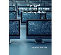 Unplugged: Finding Yourself in a World That’s Always Online