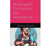 Unplugged: L'evoluzione dei videogiochi