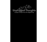 Unplugged Thoughts: A paper escape from the digital trap: A 100 pages 5x8 unrulled journal that will help you escape from the constant pull of screens