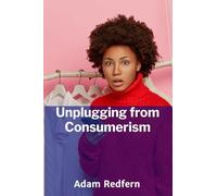 Unplugging from Consumerism: Deconstructing the Psychology of Shopping and Consumer Habits