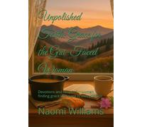 Unpolished Faith: Grace for the Grit-Faced Woman: Devotions and recipes for women finding grace in the grit of everyday life