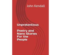 Unpretentious: Poetry and Nano Stories For the People