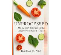 Unprocessed: 52 Days of Renovating the Body and Soul