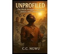 UNPROFILED: The Black Struggle for Dignity, Justice, and Liberation