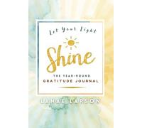 Unpublished: Let Your Light Shine: The Year Round Gratitude Journal
