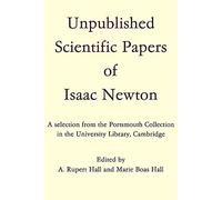 Unpublished Scientific Papers of Isaac Newton: A selection from the Portsmouth Collection in the University Library, Cambridge